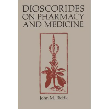 Dioscorides on Pharmacy and Medicine