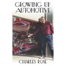 Growing up Automotive: A Book for the Aspiring Young Technician and the Unaware Consumer