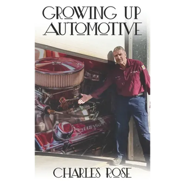 Growing up Automotive: A Book for the Aspiring Young Technician and the Unaware Consumer
