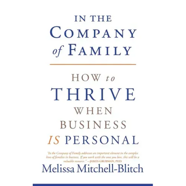 In the Company of Family: How to Thrive When Business Is Personal