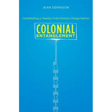 Colonial Entanglement: Constituting a Twenty-First-Century Osage Nation