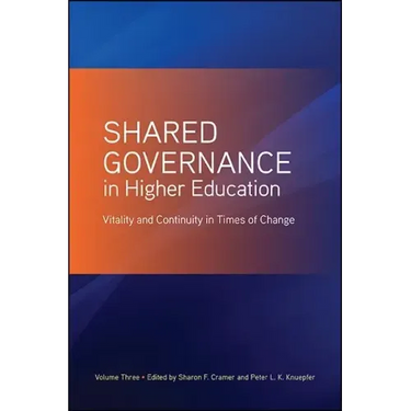 Shared Governance in Higher Education: Vitality and Continuity in Times of Change