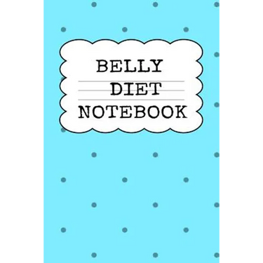 Belly Diet Notebook: Weigh Loss Note Book For Writing Down Your Goals, Priority List, Notes, Progress, Success Quotes About Your Dieting Secrets To Ea