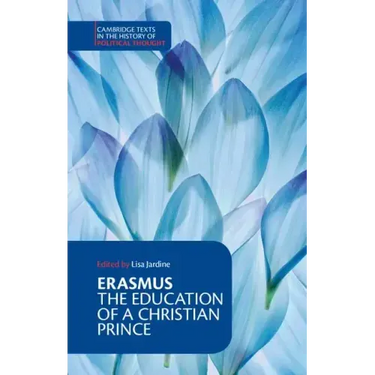 Erasmus: The Education of a Christian Prince with the Panegyric for Archduke Philip of Austria