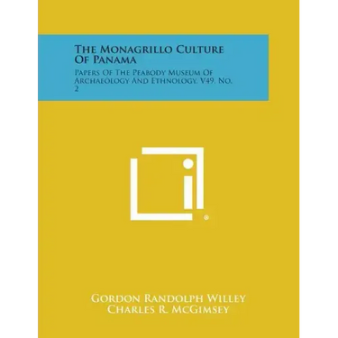 The Monagrillo Culture of Panama: Papers of the Peabody Museum of Archaeology and Ethnology, V49, No. 2