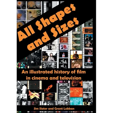 All Shapes and Sizes: An illustrated history of film in cinema and television