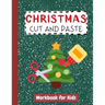 Christmas Cut and Paste Workbook for Kids: Cutting Practice Activity Book for Preschool Children Toddlers ages 2-5 3-5 Scissor Skills Learning Homesch