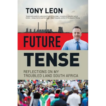 FUTURE TENSE - Reflections on My Troubled Land South Africa