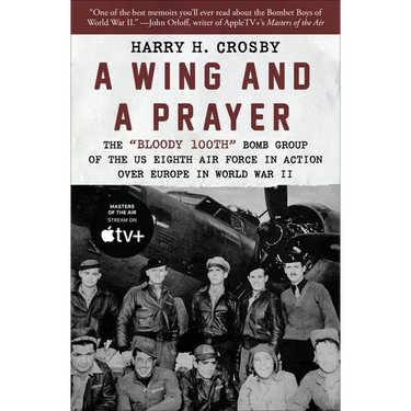A Wing and a Prayer: The Bloody 100th Bomb Group of the Us Eighth Air Force in Action Over Europe in World War II