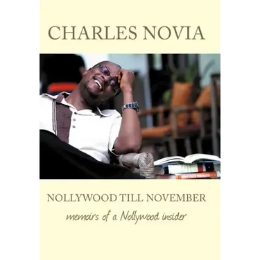 Nollywood Till November: Memoirs of a Nollywood Insider