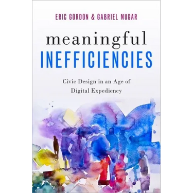 Meaningful Inefficiencies: Civic Design in an Age of Digital Expediency