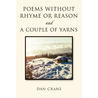 Poems Without Rhyme or Reason and a Couple of Yarns