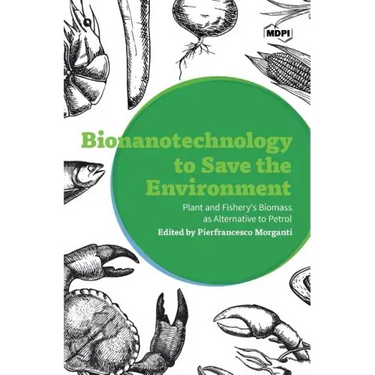 Bionanotechnology to Save the Environment: Plant and Fishery's Biomass as Alternative to Petrol