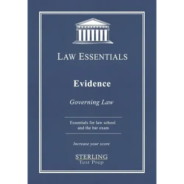 Evidence, Law Essentials: Governing Law for Law School and Bar Exam Prep