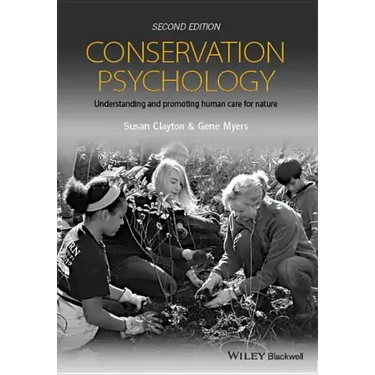 Conservation Psychology: Understanding and Promoting Human Care for Nature
