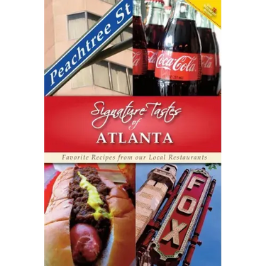Signature Tastes of Atlanta: Favorite Recipes from our Local Restaurants