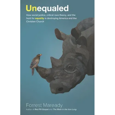 Unequaled: How social justice, critical race theory, and the hunt for equality is destroying America and the Christian Church