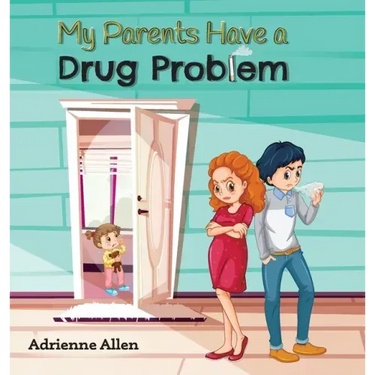 My Parents Have a Drug Problem
