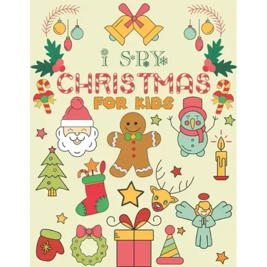 I Spy Christmas for Kids: A Fun Guessing Game Book For Kids Ages 3-6 Girls or Boys (Christmas Activity Book)