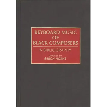 Keyboard Music of Black Composers: A Bibliography