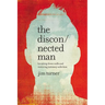 The Disconnected Man: Breaking Down Walls and Restoring Intimacy with Him