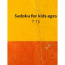 Sudoku for kids ages 7-15: Sudoku Puzzle Book for Adult: (7-15) Medium to Hard Sudoku Puzzles with 2020