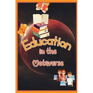 Education in the Metaverse: How Will the Classroom Look in 2030?
