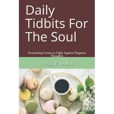 Daily Tidbits For The Soul: Nourishing Verses to Fight Against Negative Thoughts