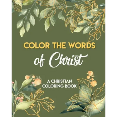 Color The Words Of Christ (A Christian Coloring Book): Girls Christian Coloring Book