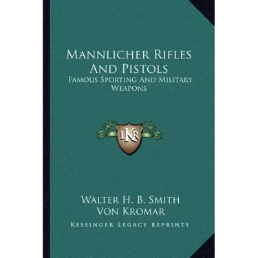 Mannlicher Rifles and Pistols: Famous Sporting and Military Weapons