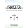 Dismas: The First Among Many: The Thief Who Stole Heaven