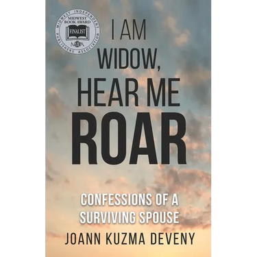 I Am Widow, Hear Me Roar: Confessions of a Surviving Spouse
