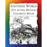 Another World (Un Autre Monde) Coloring Book: Illustrations from J J Grandville's 1844 surrealist classic