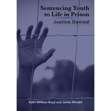 Sentencing Youth to Life in Prison: Justice Denied