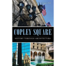 Copley Square: History Through Architecture