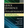 Quick Reference for Otolaryngology: Guide for Aprns, Pas, and Other Healthcare Practitioners