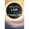 Effective Law of Attraction: A Guide to Apply the Law of Attraction to Improve Manifesting Power, and Manifest the Income or Love You Deserve