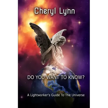 Do You Want To Know? - A Lightworker's Guide to The Universe