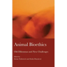 Animal Bioethics: Old Dilemmas and New Challenges