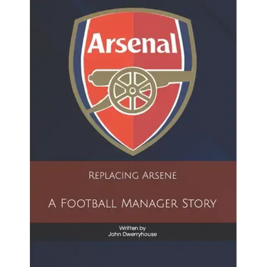 Replacing Arsene: A Football Manager Story