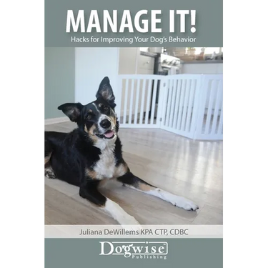 Manage It!: Hacks for Improving Your Dog's Behavior