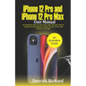 iPhone 12 Pro and iPhone 12 Pro Max User Manual: An Illustrated Step By Step Guide with Tips and Tricks to Operate the New iPhone 12 mini, iPhone 12 P