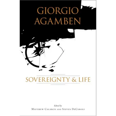 Giorgio Agamben: Sovereignty & Life