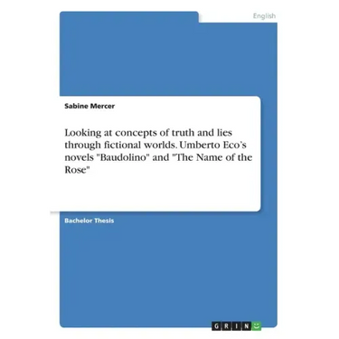 Looking at concepts of truth and lies through fictional worlds. Umberto Eco's novels "Baudolino" and "The Name of the Rose"