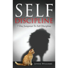 Self Discipline: 7 Day Jumpstart To Self Discipline