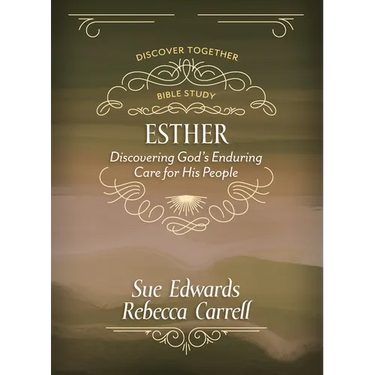 Esther: Discover God's Enduring Care for His People