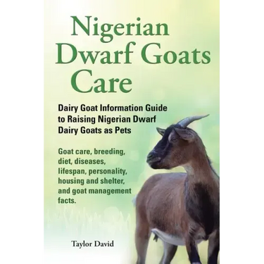 Nigerian Dwarf Goats Care: Dairy Goat Information Guide to Raising Nigerian Dwarf Dairy Goats as Pets. Goat care, breeding, diet, diseases, lifes
