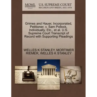 Grimes and Hauer, Incorporated, Petitioner, V. Sam Pollock, Individually, Etc., et al. U.S. Supreme Court Transcript of Record with Supporting Pleadin