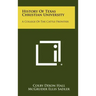 History Of Texas Christian University: A College Of The Cattle Frontier