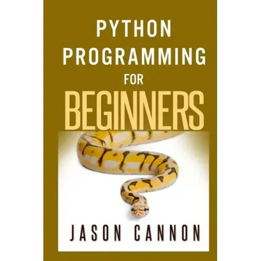 Python Programming for Beginners: An Introduction to the Python Computer Language and Computer Programming